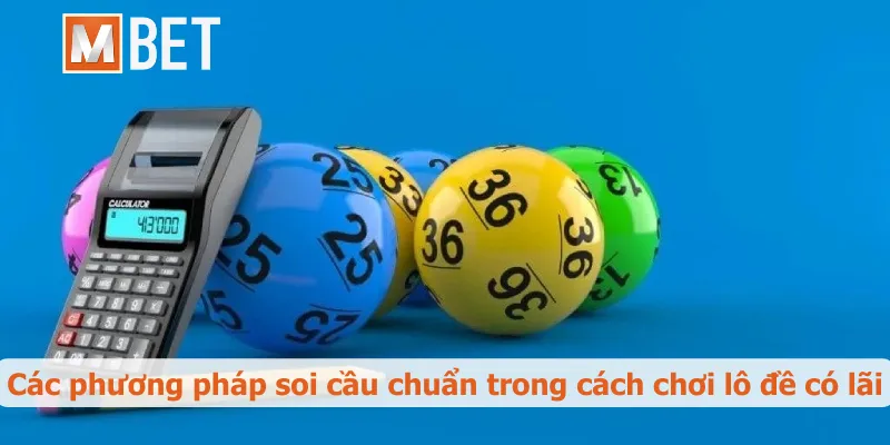 Các phương pháp soi cầu chuẩn trong cách chơi lô đề có lãi