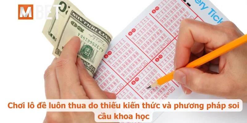Chơi lô đề luôn thua do thiếu kiến thức và phương pháp soi cầu khoa học