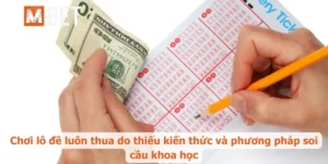 Tại sao chơi lô đề luôn thua? Hé lộ sự thật đằng sau