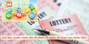Đánh 50 nghìn đề được bao nhiêu tiền - Cách tính chuẩn nhất