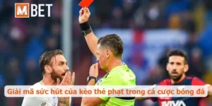 Kèo thẻ phạt là gì? Toàn tập thông tin cho người mới bắt đầu